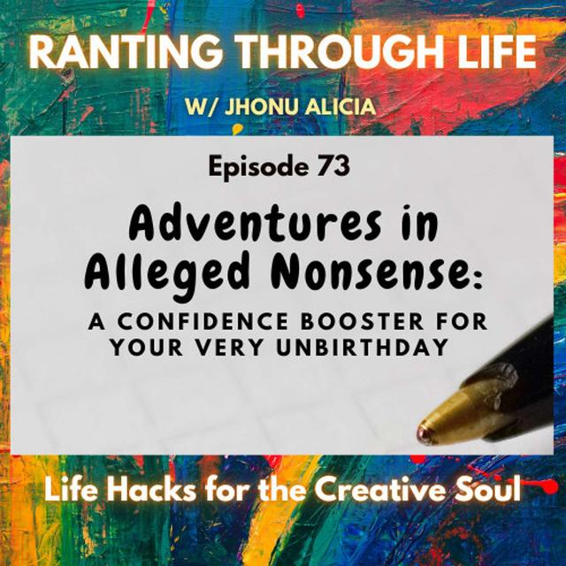 Adventures in Alleged Nonsense: A Confidence Booster for Your Very UnBirthday - podcast episode cover
