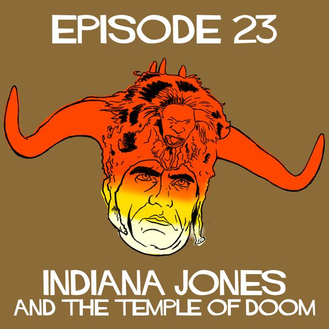 Episode 23: Indiana Jones And The Temple Of Doom - podcast episode cover