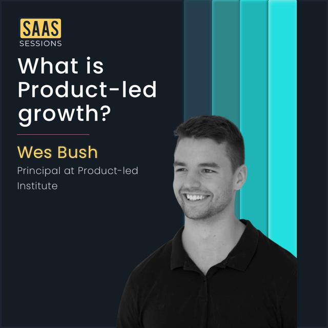 S1E6 - What is product-led growth? And how to implement it for your SaaS? ft. Wes Bush - podcast episode cover