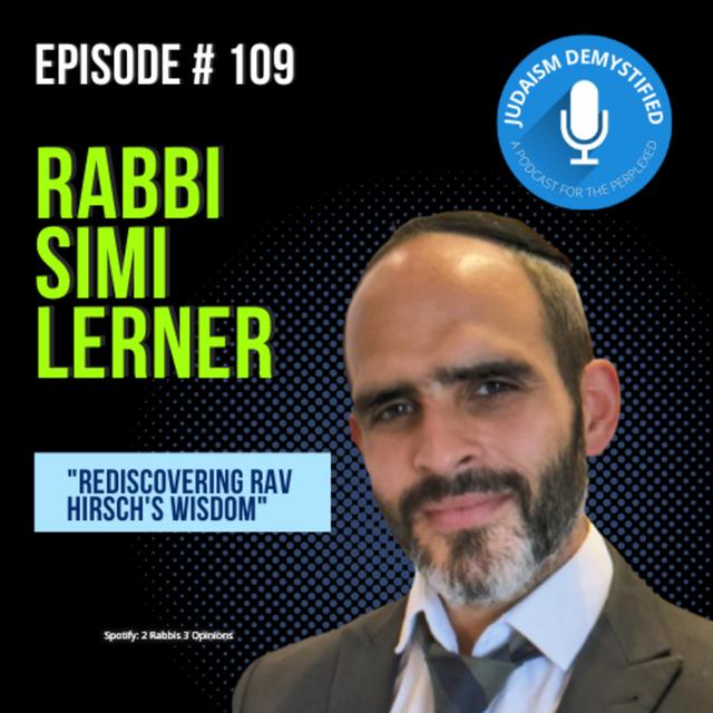 Episode 109: Rabbi Simi Lerner "Rediscovering Rav Hirsch's Wisdom" - podcast episode cover