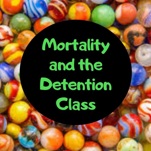 Mortality and the Detention Class - podcast episode cover