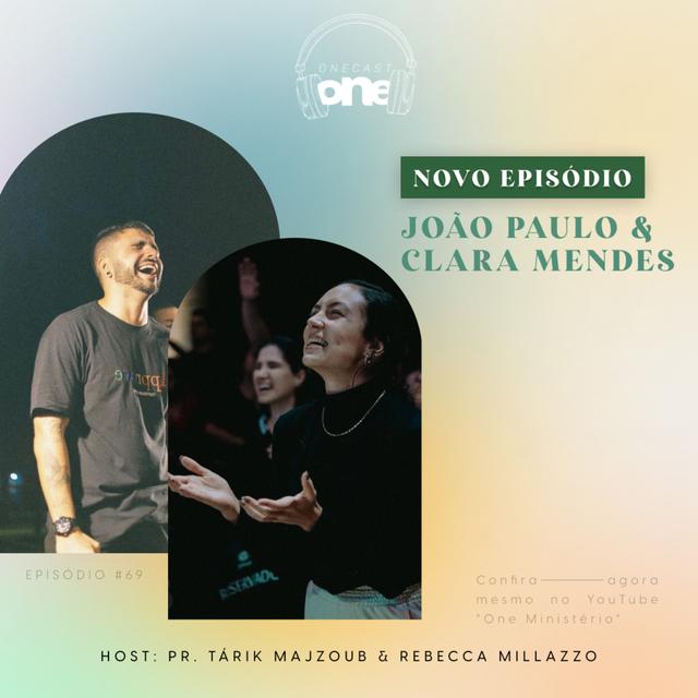 JOÃO PAULO E CLARA MENDES | Onecast #69 - podcast episode cover