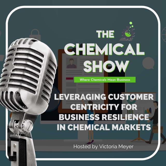 Leveraging Customer Centricity for Business Resilience in Chemical Markets - Ep. 122 - podcast episode cover