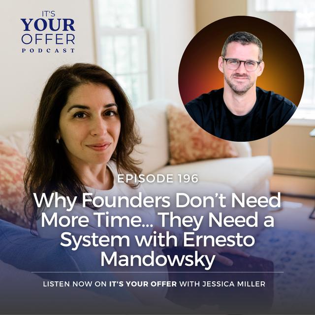 Episode 196: Why Founders Don’t Need More Time… They Need a System with Ernesto Mandowsky - podcast episode cover