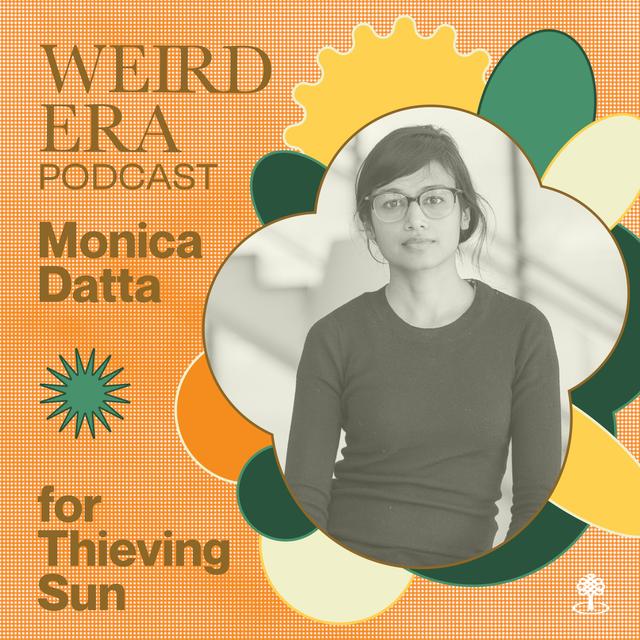 Episode 91: Weird Era feat. Monica Datta - podcast episode cover