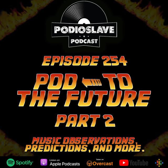 Ep 254: Pod To The Future - Pt. 2! - podcast episode cover