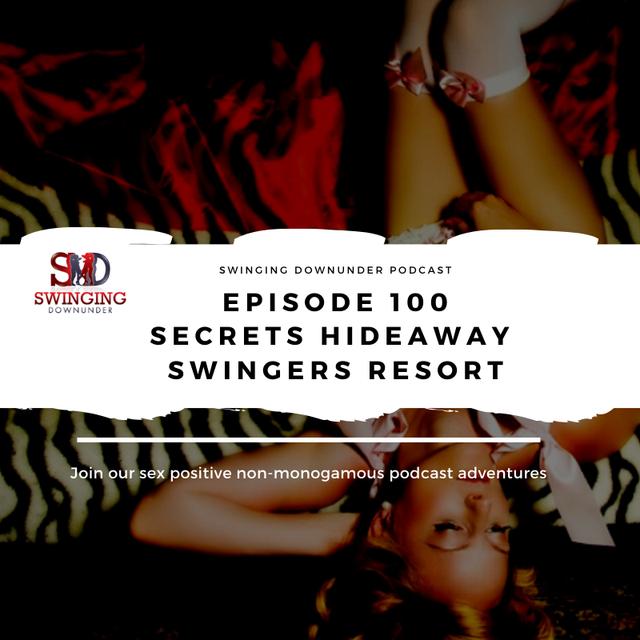 EP100 - Secrets Hideaway Resort, Swingers Resort Orlando - podcast episode cover