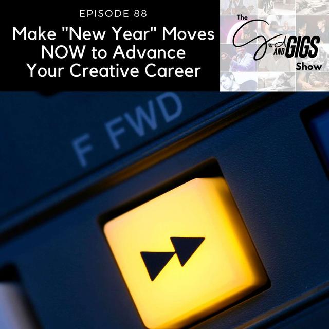 Make "New Year" Moves NOW to Advance Your Creative Career - podcast episode cover