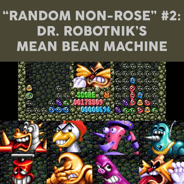 Random Non-Rose 2: Dr. Robotnik's Mean Bean Machine - podcast episode cover