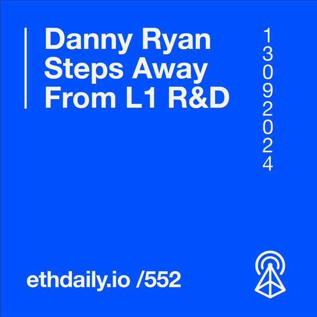 Danny Ryan Steps Away From L1 R&D - podcast episode cover
