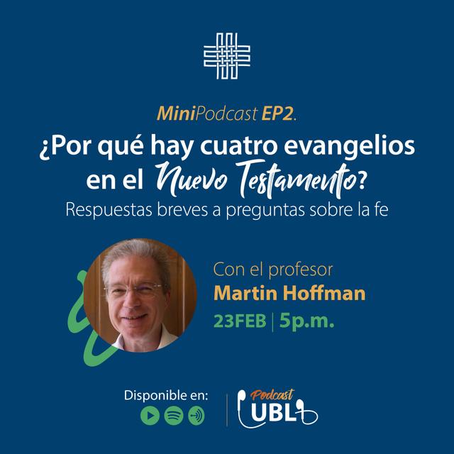 EP2🎙️ MiniPodcast UBL "¿Por qué hay cuatro evangelios en el Nuevo Testamento?" con Martin Hoffmann - podcast episode cover