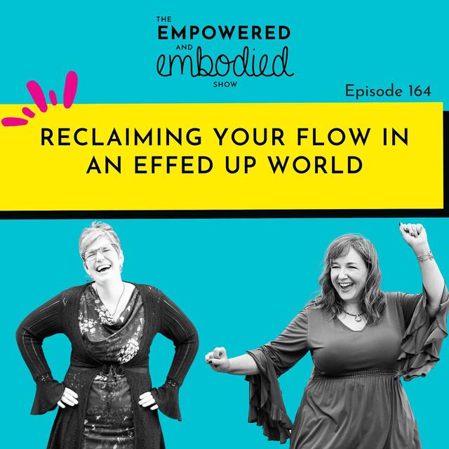 Reclaiming Your Flow in an Effed Up World - podcast episode cover