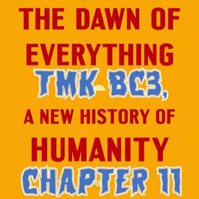 Patreon Preview - 176. TMK BC3, Ch.11, Dawn of Everything - podcast episode cover