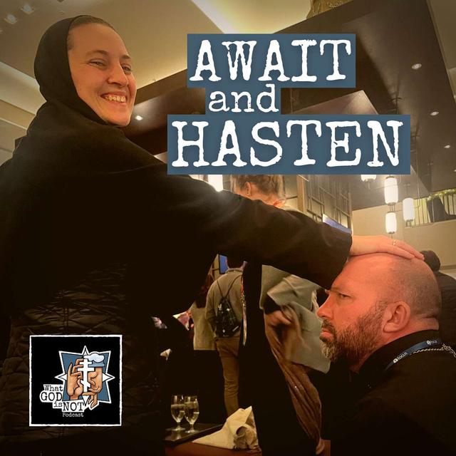 Await and Hasten - podcast episode cover