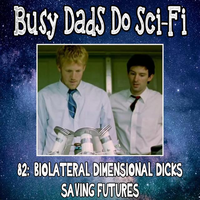 82: Biolateral Dimensional Dicks Saving Futures - podcast episode cover