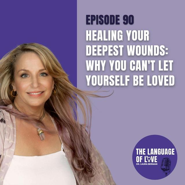 Healing Your Deepest Wounds: Why You Can't Let Yourself Be Loved - podcast episode cover