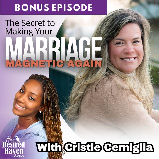 💍How to Make Your Marriage Magnetic Again with Cristie Cerniglia | Her Desired Haven Podcast - podcast episode cover