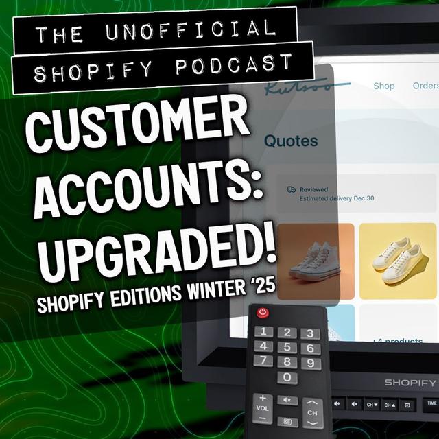 Shopify’s New Customer Accounts - podcast episode cover