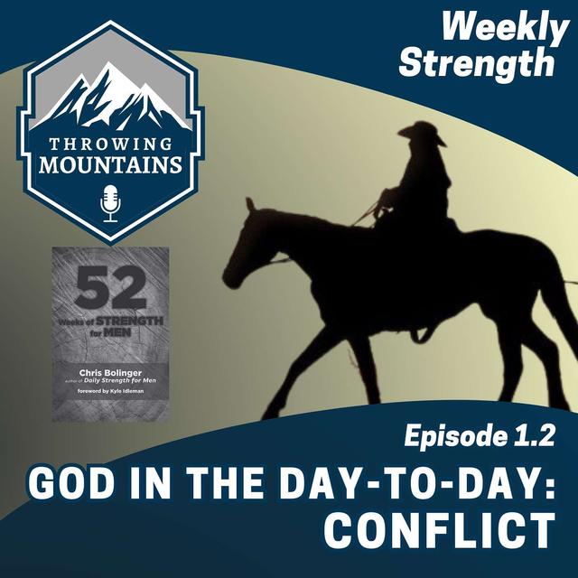 Weekly Strength 1.2: God in the Day-to-Day -- Conflict - podcast episode cover