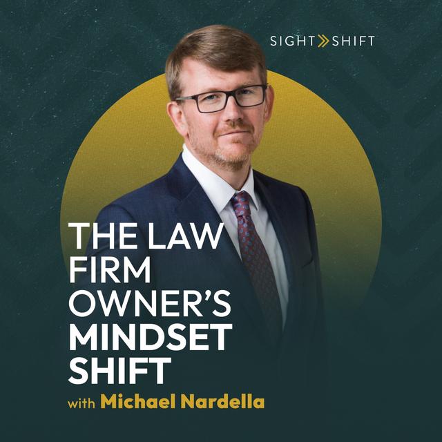 The Law Firm Owner's Mindset Shift - podcast episode cover