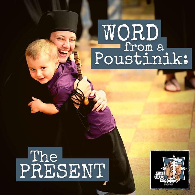 Word from a Poustinik: The Present - podcast episode cover