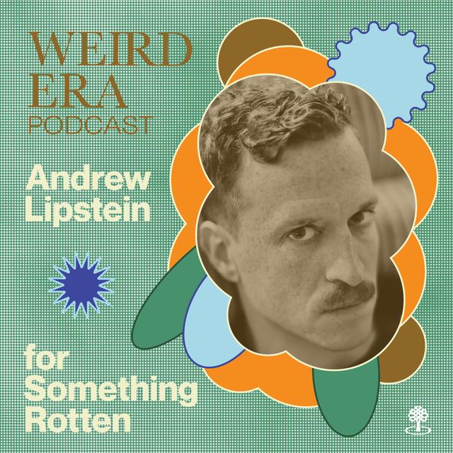 Episode 106: Weird Era feat. Andrew Lipstein - podcast episode cover