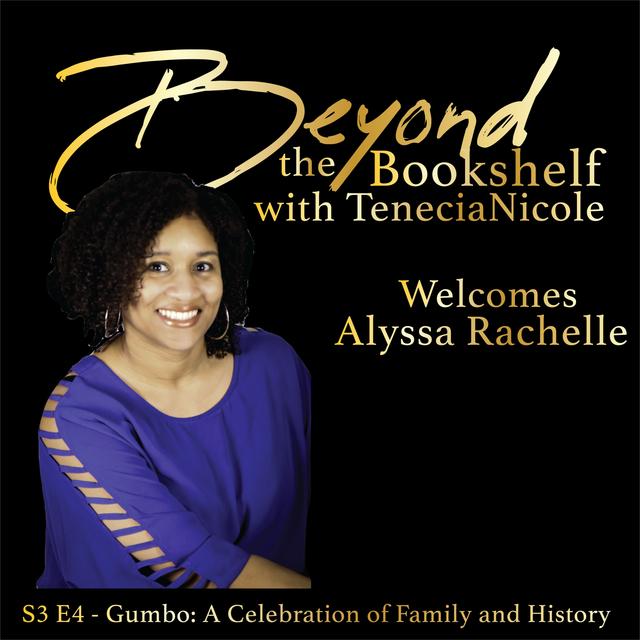 S3 E4: Gumbo: A Celebration of Family and History with Alyssa Rachelle - podcast episode cover