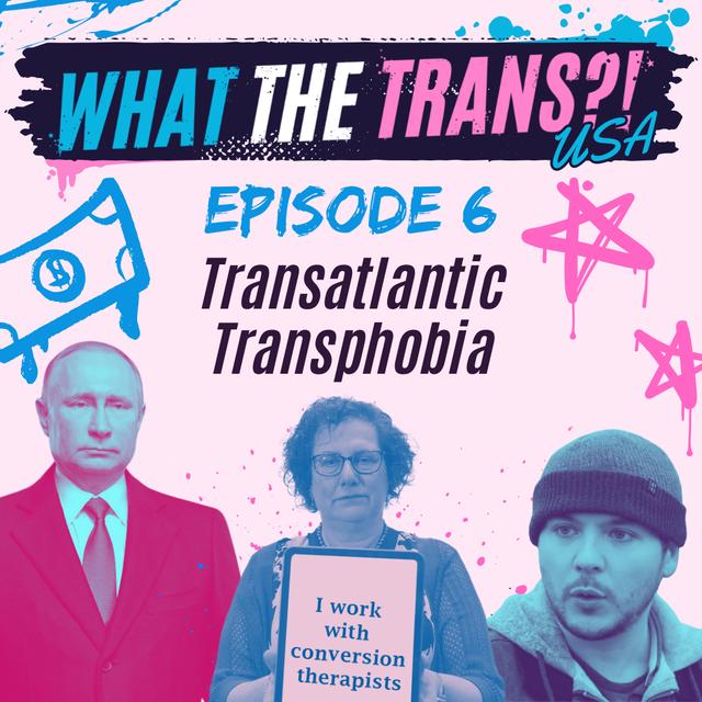 USA EP06 - Transatlantic Transphobia - podcast episode cover