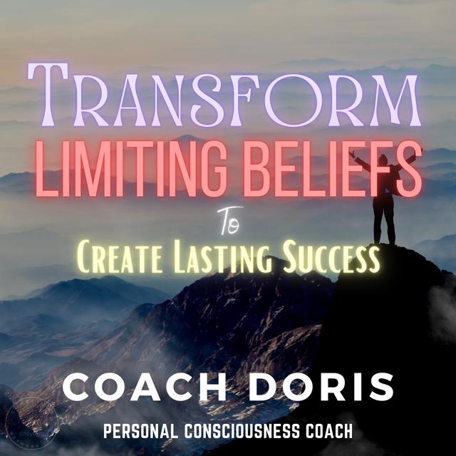 Transforming Limiting Beliefs: Unlocking Success - podcast episode cover