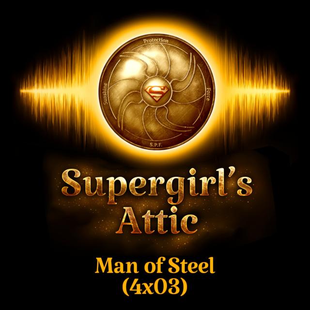 Man Of Steel (4x03) - podcast episode cover