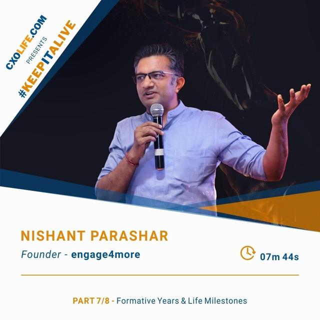 10: Nishant parashar - Part 7/8 : Formative Years & Life Milestones - podcast episode cover