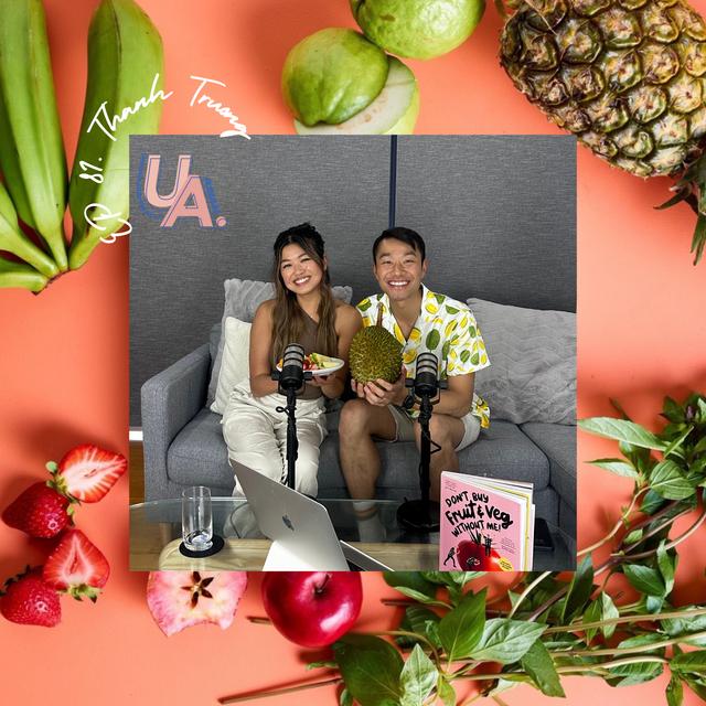 81. Cut Fruit as a Love Language & Being the Only POC in the Boardroom ft. Thanh Truong aka Fruit Nerd - podcast episode cover