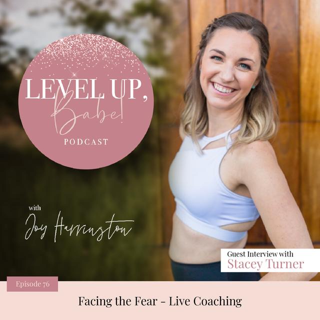 76. Facing the Fear - Live Coaching with Stacey Turner - podcast episode cover