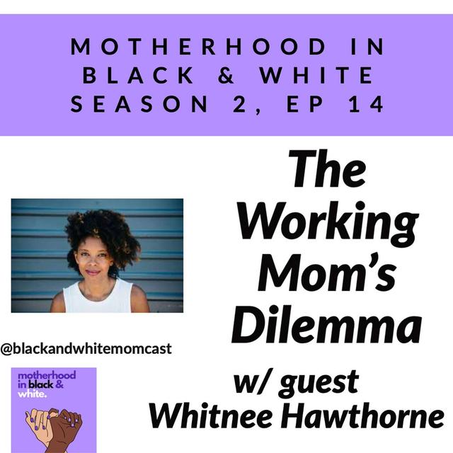 Working Mom Dilemma with Whitnee Hawthorne - podcast episode cover