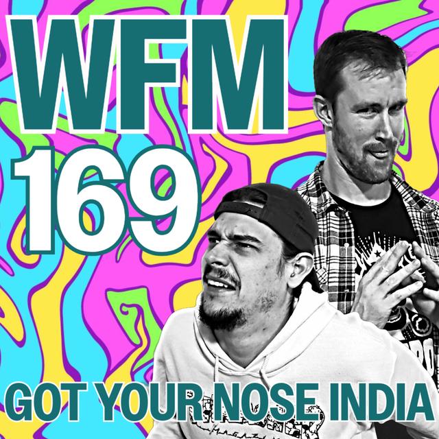 Got Your Nose India | WFM 169 - podcast episode cover