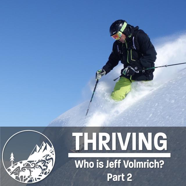 #2 - Thriving - Who is Jeff Volmrich - Part 2 - podcast episode cover