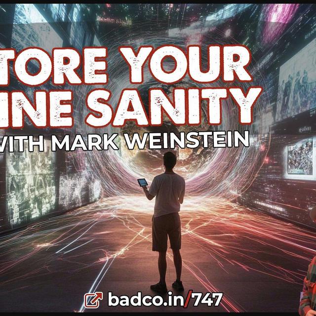 Ep 747 - Restore Your Online Sanity with Mark Weinstein - podcast episode cover