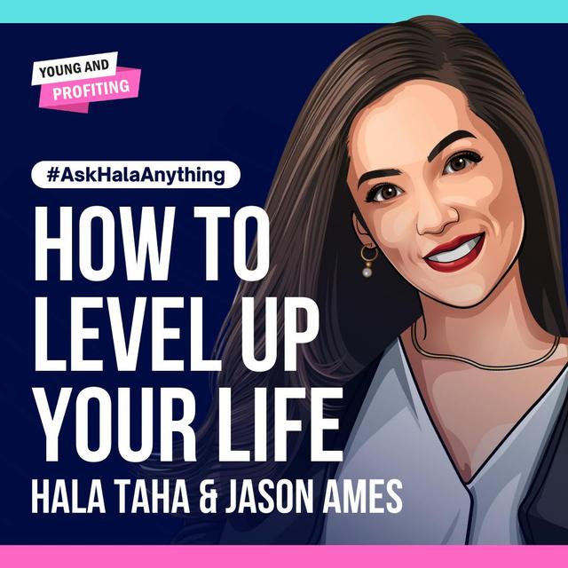 How To Level Up Your Life with Hala Taha and Jason Ames | AskHala - podcast episode cover