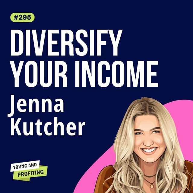Jenna Kutcher: Protect Your Peace, Build Multiple Income Streams: Courses, Podcasts, Airbnb & More! | Entrepreneurship E295 - podcast episode cover