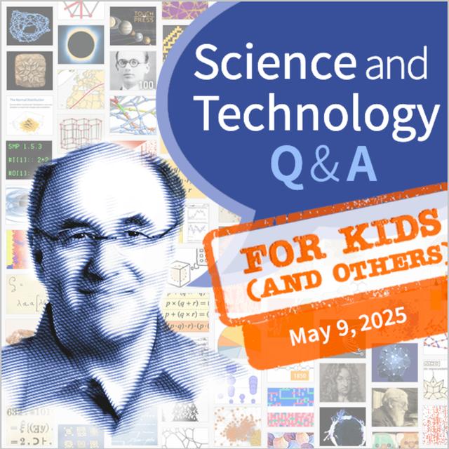 Science & Technology Q&A for Kids (and others) [May 9, 2025] - podcast episode cover