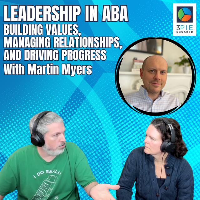 Leadership in ABA: Building Values, Managing Relationships, and Driving Progress with Martin Myers - podcast episode cover
