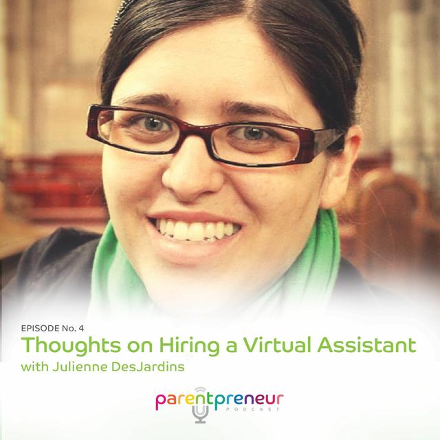 No. 4 - Julienne DesJardins - Thoughts on Hiring a Virtual Assistant - podcast episode cover