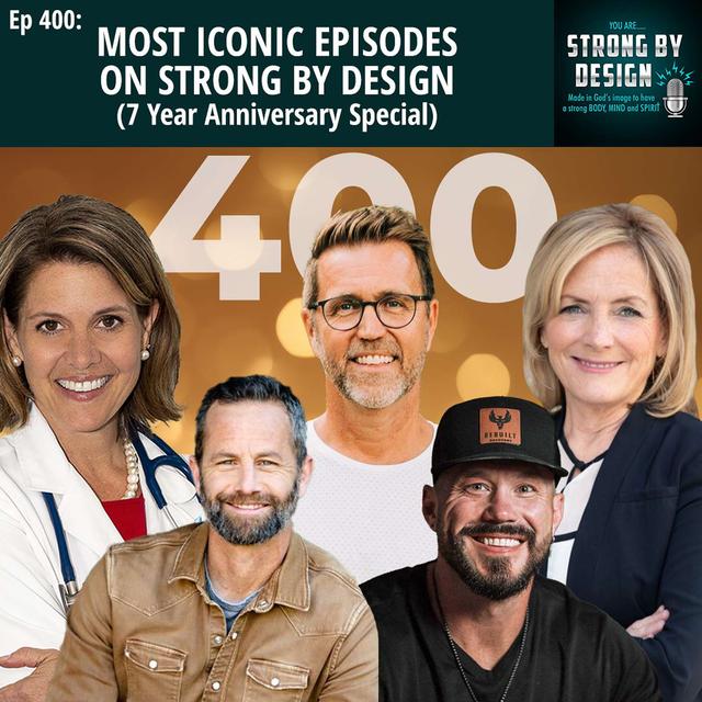 Ep 400 Most Iconic Episodes on Strong By Design (7 Year Anniversary Special) - podcast episode cover