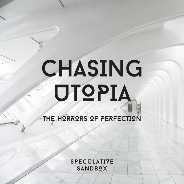 5. Chasing Utopia: The Horrors of Perfection - podcast episode cover