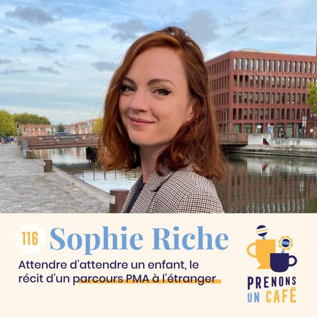 116 - SOPHIE RICHE - Attendre d'attendre un enfant, le récit d'un parcours PMA à l'étranger - podcast episode cover