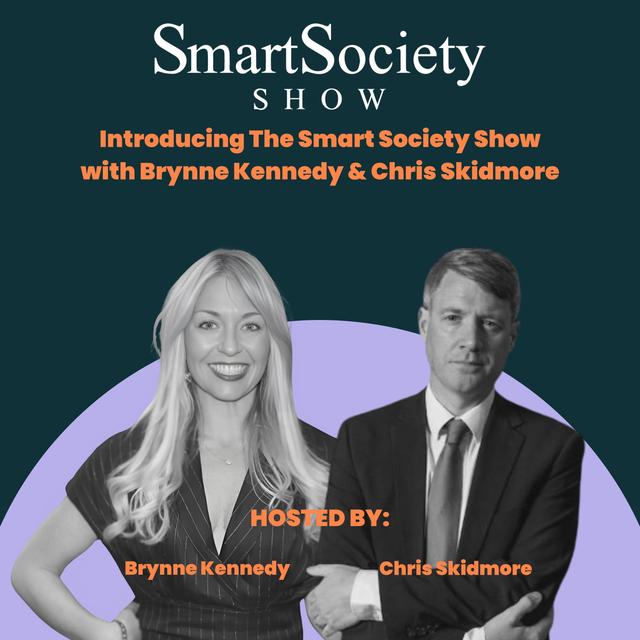 Introducing The Smart Society Show with Brynne Kennedy and Chris Skidmore - podcast episode cover