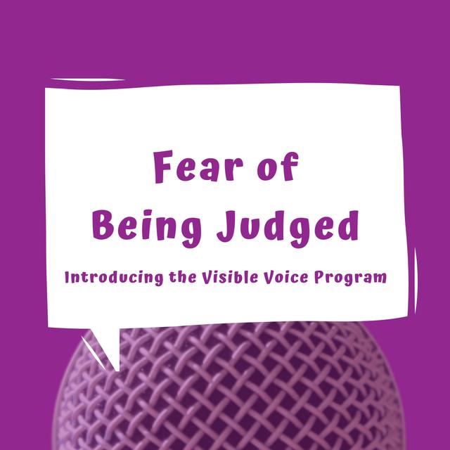 The Fear of Being Judged - Introducing the Visible Voice Program - Episode 21 - podcast episode cover