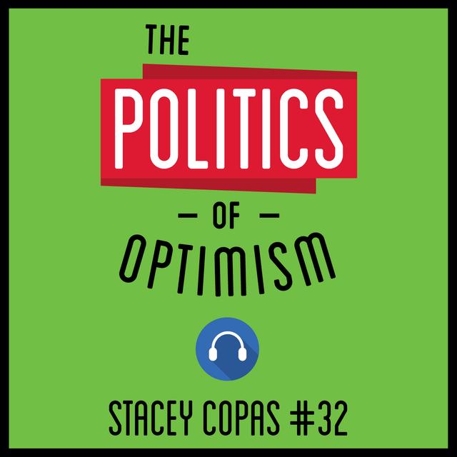 32: The Politics of Optimism - Stacey Copas - podcast episode cover