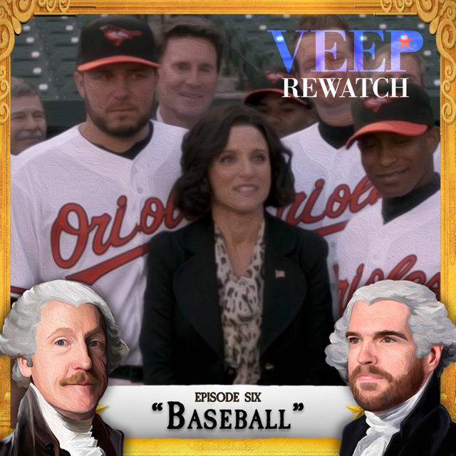“Baseball” (S1E6) Veep Rewatch with Matt and Tim - podcast episode cover