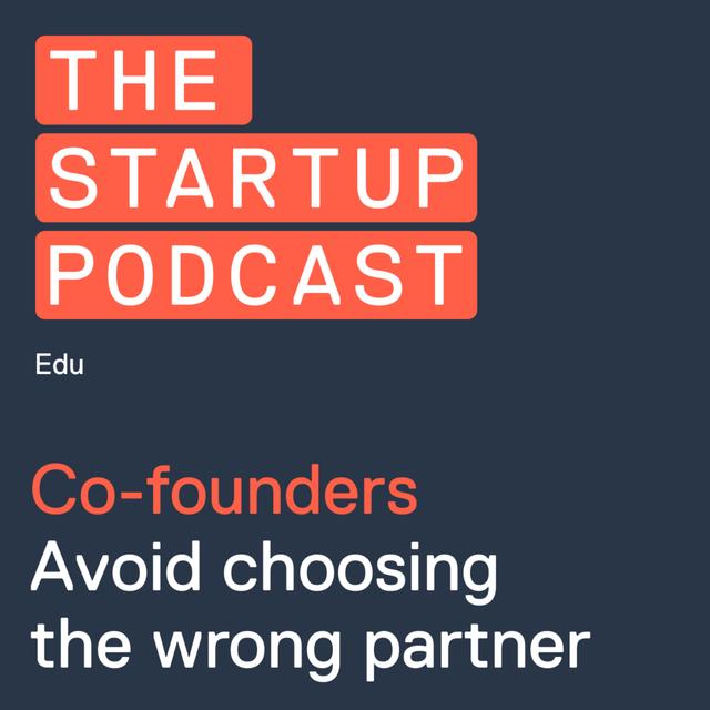 Edu: Finding a Co-founder - Avoid Choosing the Wrong Partner - podcast episode cover